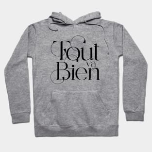 Tout va Bien No. 4 -- Everything is Alright Hoodie